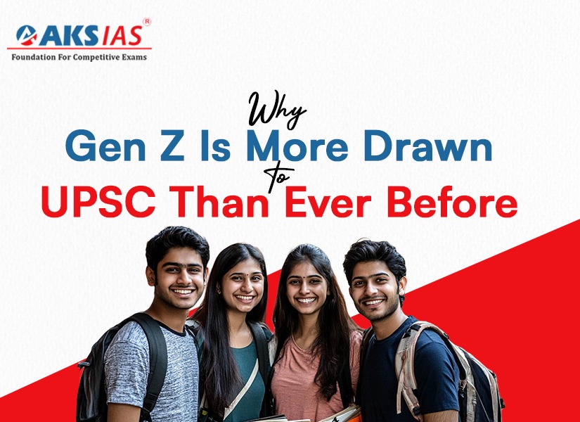 Why Gen Z Is More Drawn to UPSC Than Ever Before