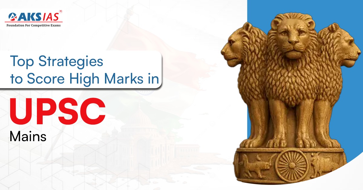 Top Strategies to Score High Marks in UPSC Mains