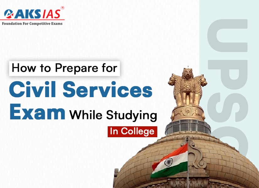 How to Prepare for Civil Services Exam While Studying in College