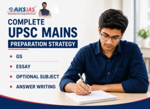 Complete UPSC Mains Preparation Strategy: GS, Essay, Optional Subject & Answer Writing